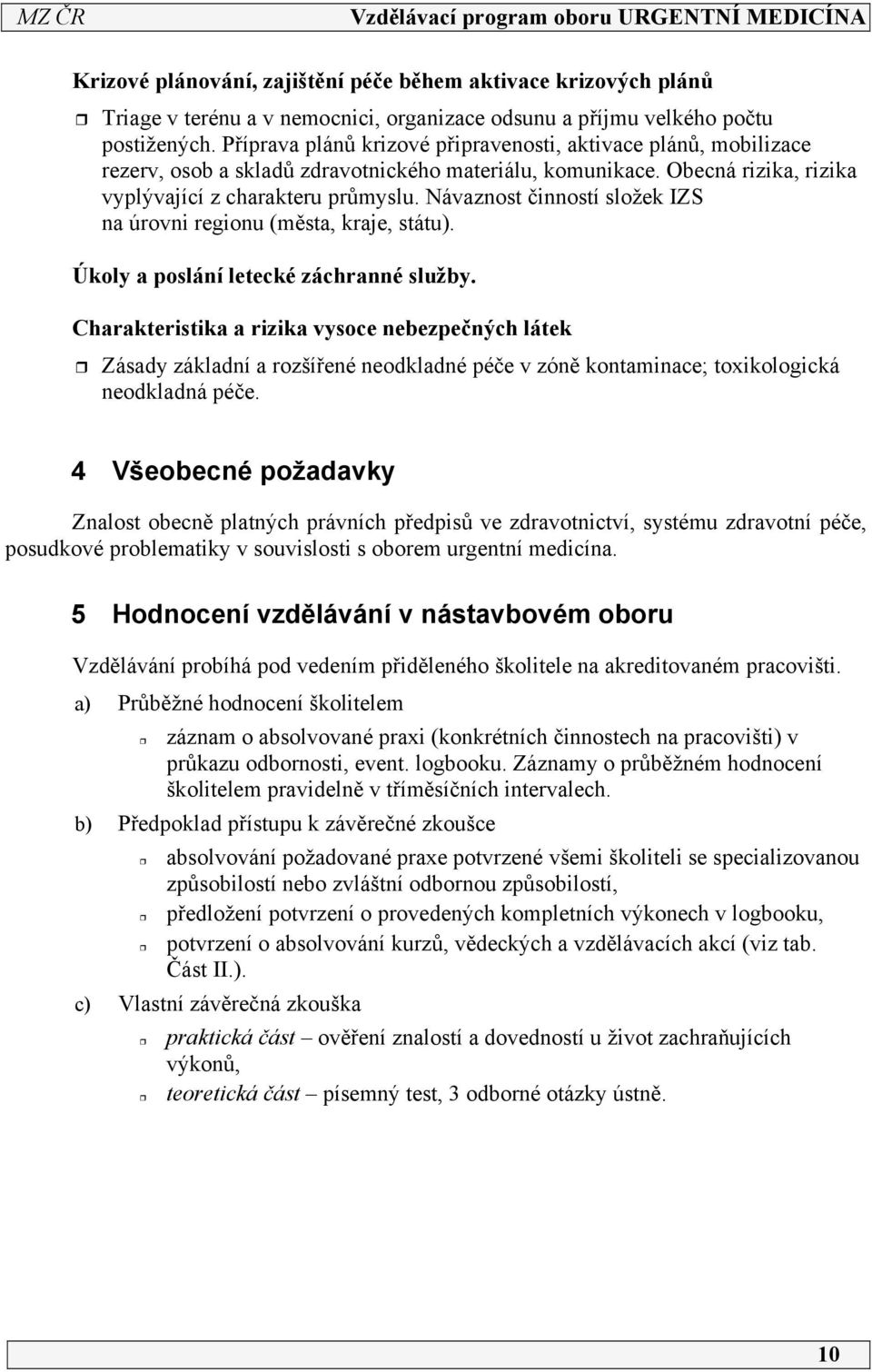 Návaznost činností složek IZS na úrovni regionu (města, kraje, státu). Úkoly a poslání letecké záchranné služby.