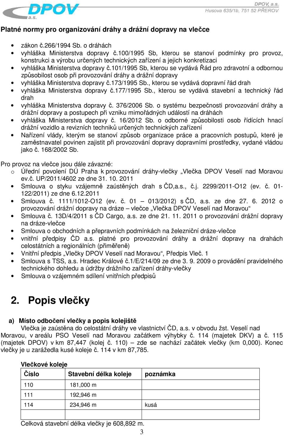 101/1995 Sb, kterou se vydává Řád pro zdravotní a odbornou způsobilost osob při provozování dráhy a drážní dopravy vyhláška Ministerstva dopravy č.173/1995 Sb.