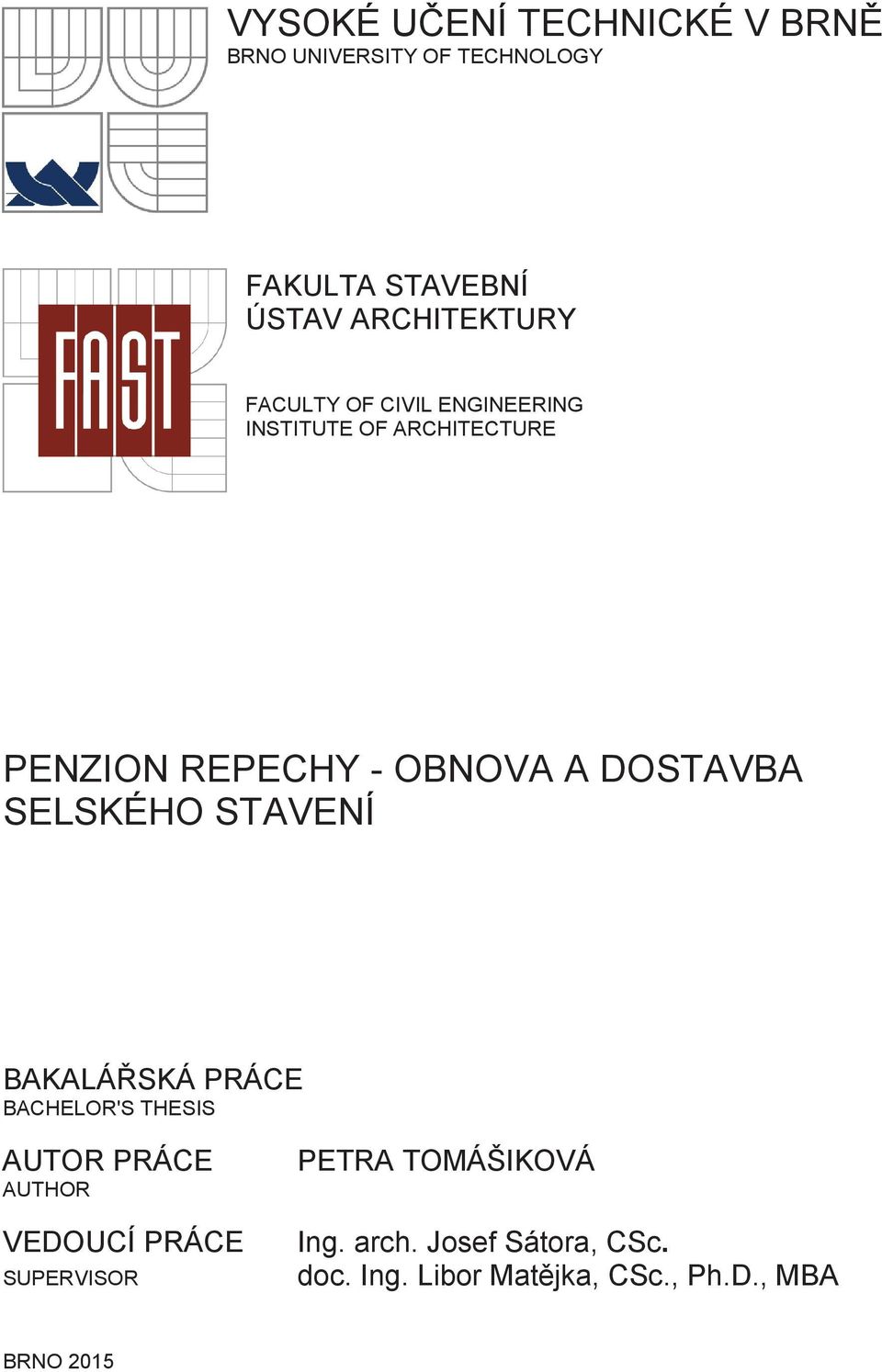 SELSKÉHO STAVENÍ BAKALÁSKÁ PRÁCE BACHELOR'S THESIS AUTOR PRÁCE AUTHOR VEDOUCÍ PRÁCE SUPERVISOR