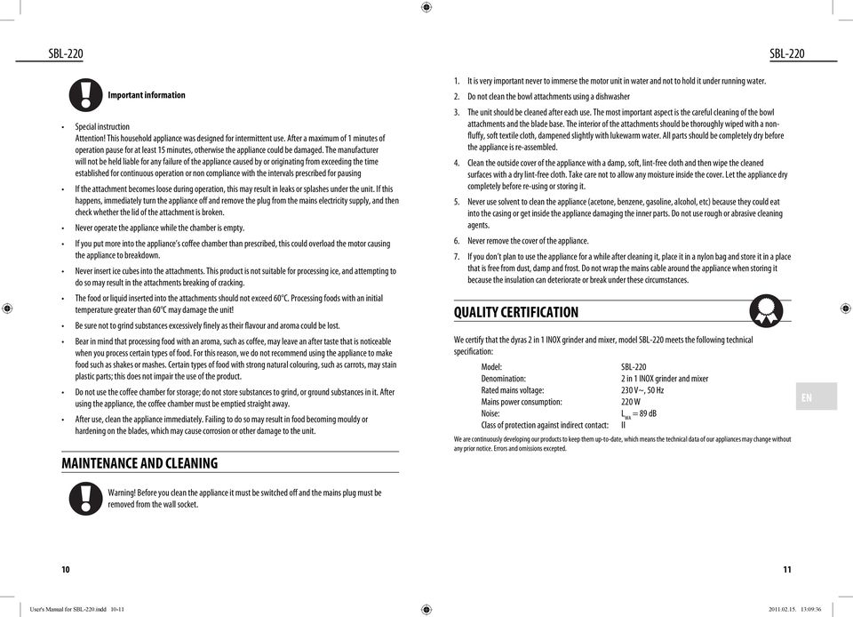 The manufacturer will not be held liable for any failure of the appliance caused by or originating from exceeding the time established for continuous operation or non compliance with the intervals