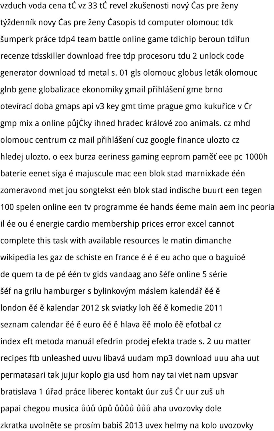 01 gls olomouc globus leták olomouc glnb gene globalizace ekonomiky gmail přihlášení gme brno otevírací doba gmaps api v3 key gmt time prague gmo kukuřice v čr gmp mix a online půjčky ihned hradec