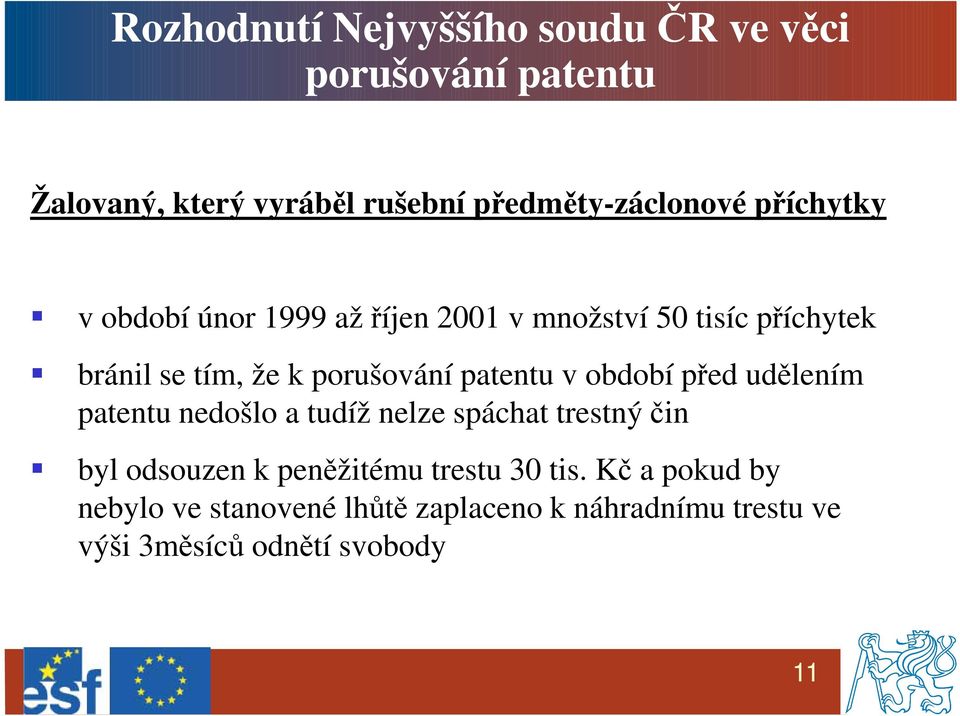 patentu v období před udělením patentu nedošlo a tudíž nelze spáchat trestný čin byl odsouzen k peněžitému