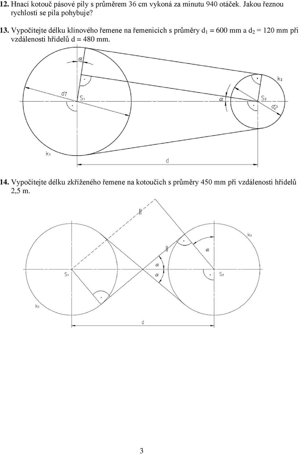 . Vypočítejte délku klínového řemene n řemenicích s průměry d = 600 d = 0