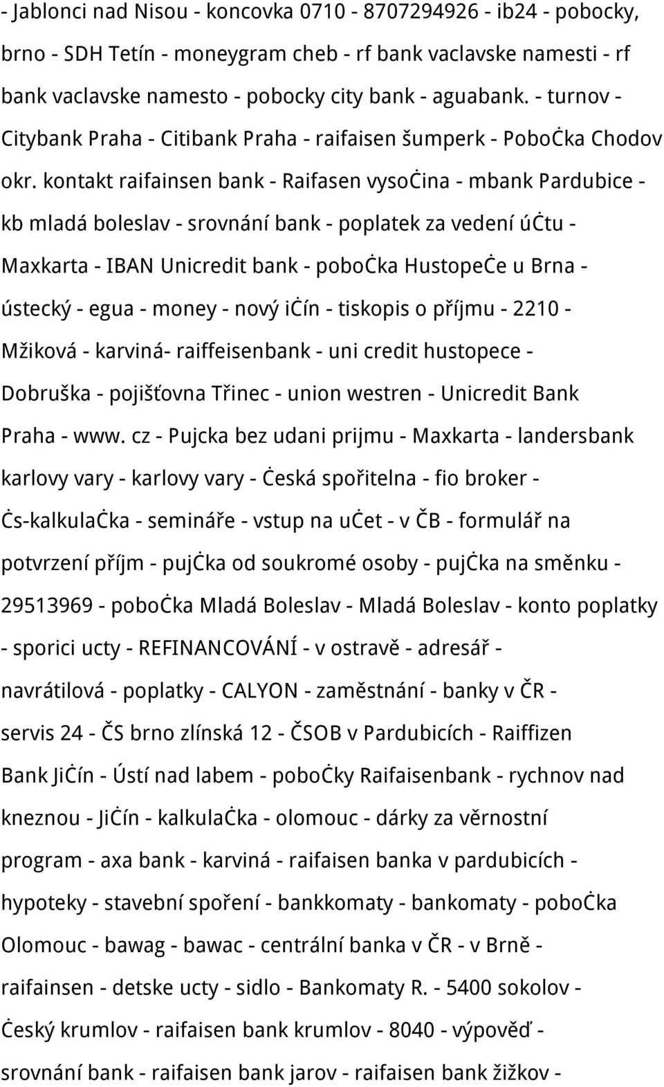 kontakt raifainsen bank - Raifasen vysočina - mbank Pardubice - kb mladá boleslav - srovnání bank - poplatek za vedení účtu - Maxkarta - IBAN Unicredit bank - pobočka Hustopeče u Brna - ústecký -