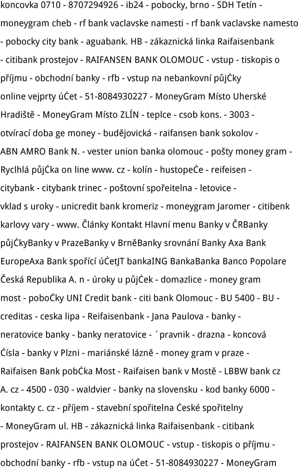 MoneyGram Místo Uherské Hradiště - MoneyGram Místo ZLÍN - teplce - csob kons. - 3003 - otvírací doba ge money - budějovická - raifansen bank sokolov - ABN AMRO Bank N.