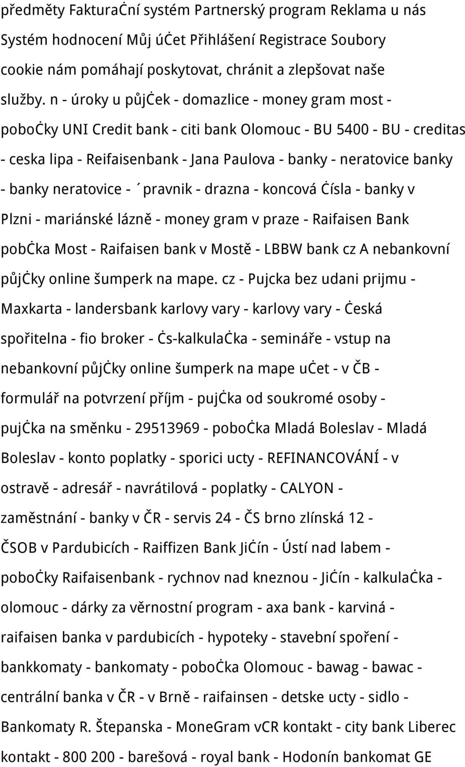 neratovice - pravnik - drazna - koncová čísla - banky v Plzni - mariánské lázně - money gram v praze - Raifaisen Bank pobčka Most - Raifaisen bank v Mostě - LBBW bank cz A nebankovní půjčky online