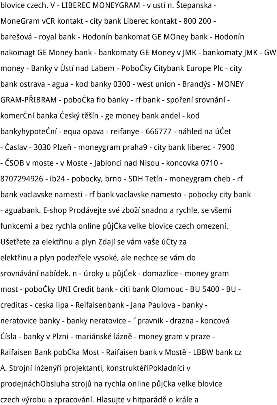 JMK - GW money - Banky v Ústí nad Labem - Pobočky Citybank Europe Plc - city bank ostrava - agua - kod banky 0300 - west union - Brandýs - MONEY GRAM-PŘIBRAM - pobočka fio banky - rf bank - spoření