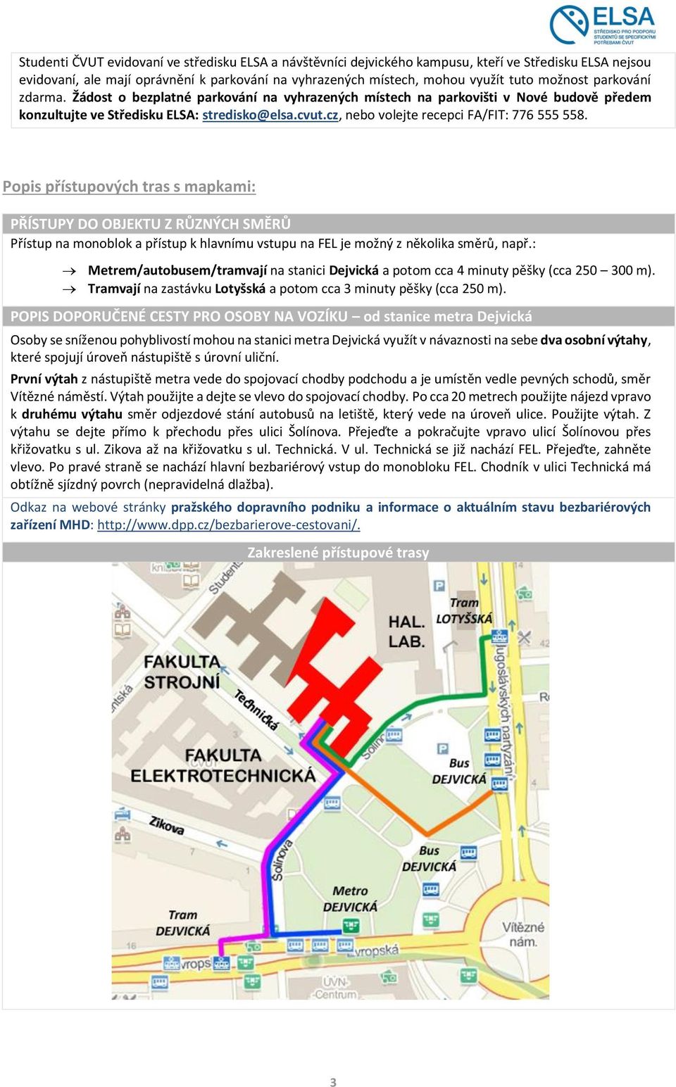 cz, nebo volejte recepci FA/FIT: 776 555 558.