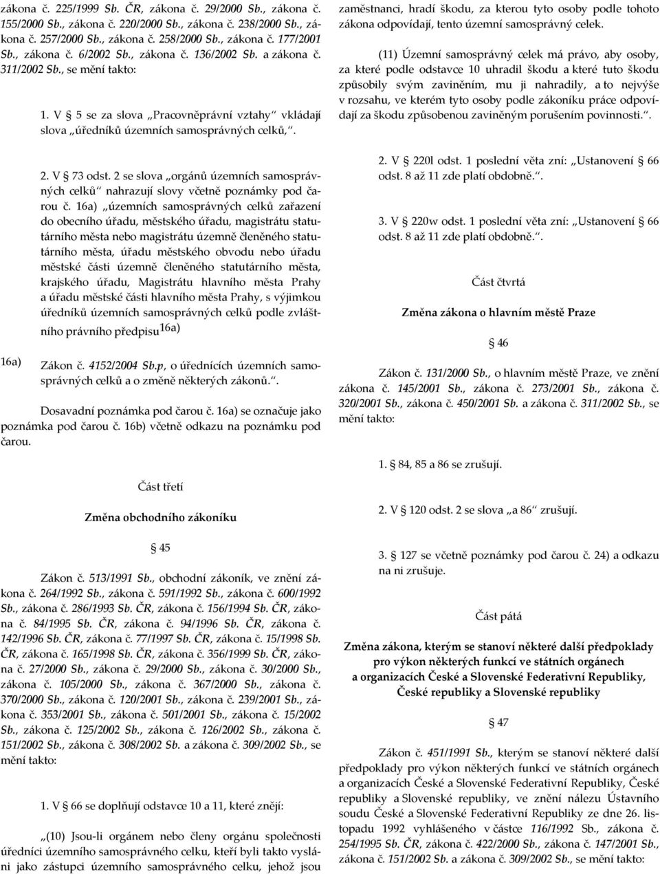 2 se slova orgánů územních samosprávných celků nahrazují slovy včetně poznámky pod čarou č.