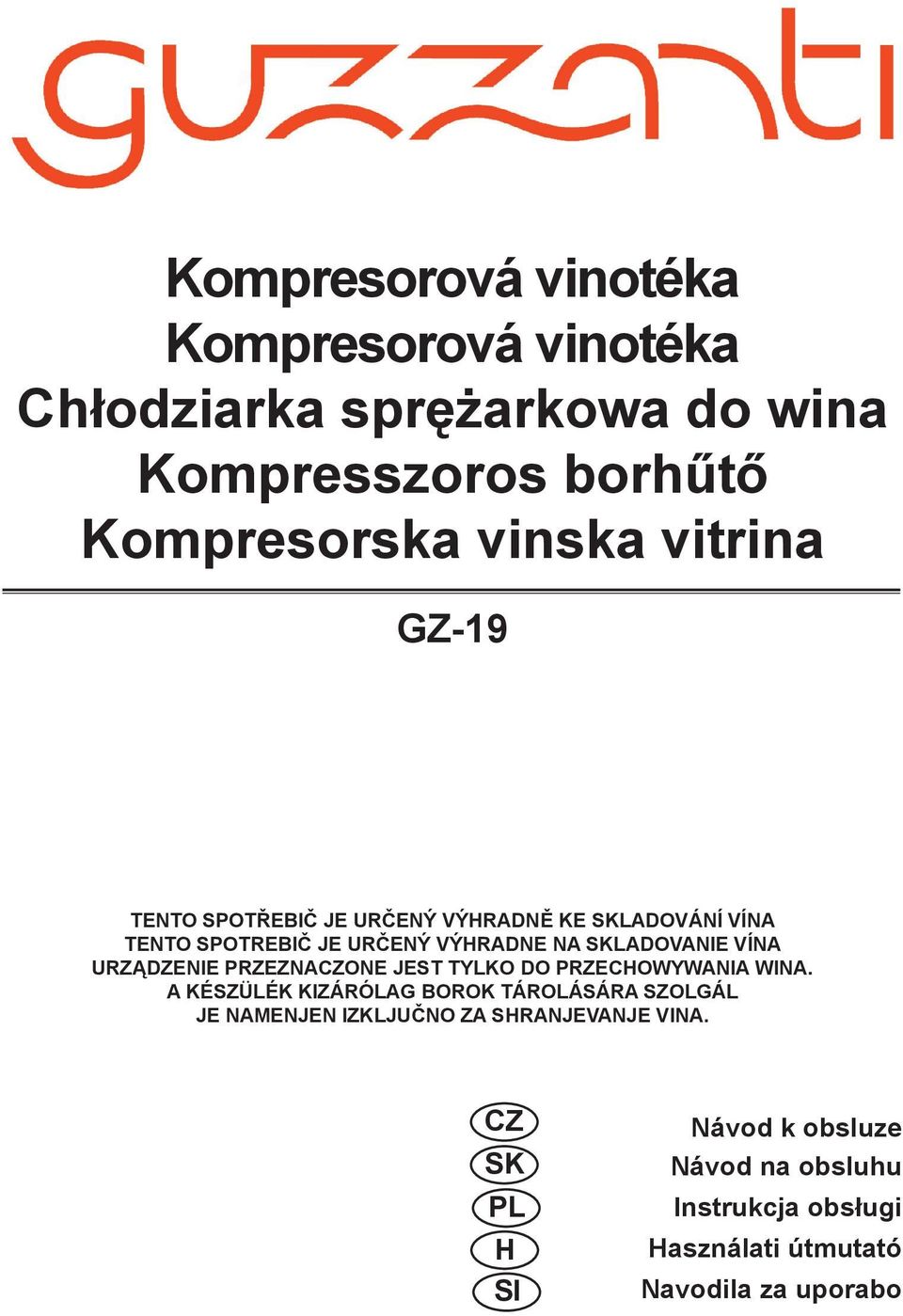 URZĄDZENIE PRZEZNACZONE JEST TYLKO DO PRZECHOWYWANIA WINA.