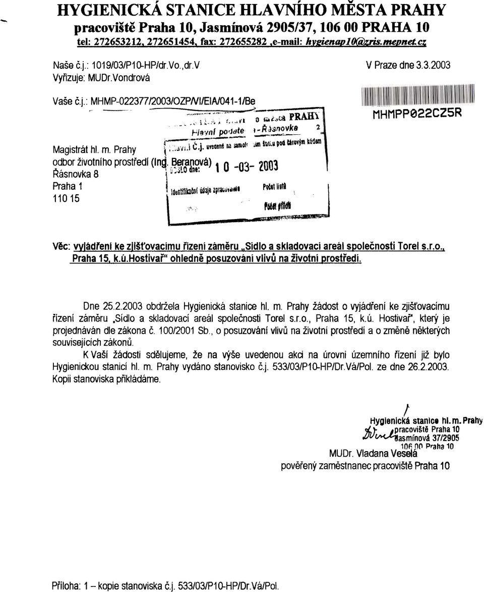 a ", PRAHl 1-;í3','111 po(jèlte J - ti /i$l'iovks 2.. -,--- Magistrát hl. m. Prahy r;;i t,j. ;noent na iamot!.1m ttlti.; 'OD CAI~I\ kó'18111 V Praze dne 3.3.2003 MHMPP022CZ5R o~bor životního prostøedl (Ing.