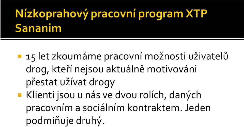 drogy Klienti jsou u nás ve dvou rolích, daných