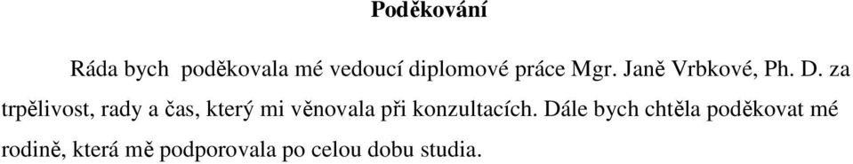 za trpělivost, rady a čas, který mi věnovala při