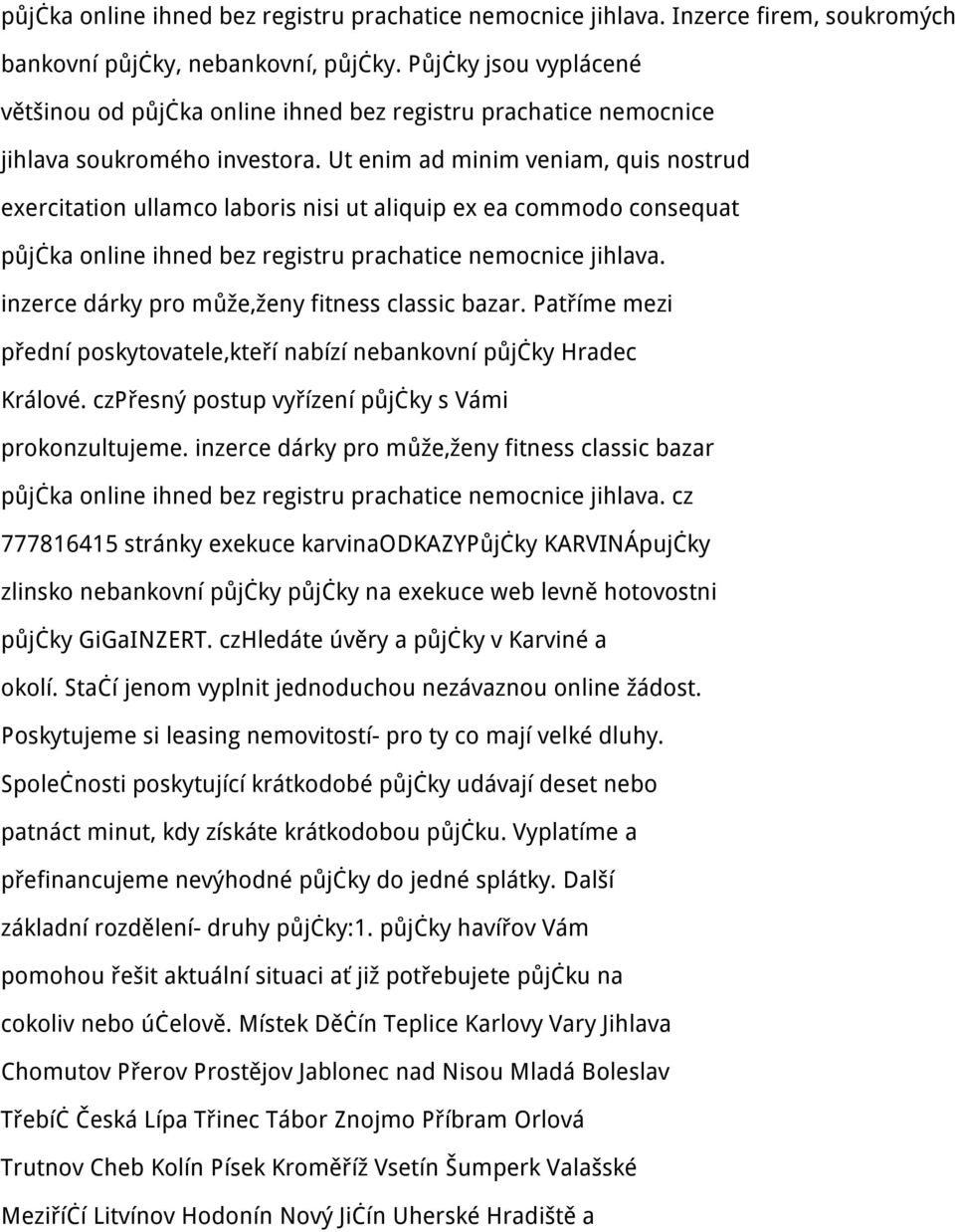 Ut enim ad minim veniam, quis nostrud exercitation ullamco laboris nisi ut aliquip ex ea commodo consequat půjčka online ihned bez registru prachatice nemocnice jihlava.