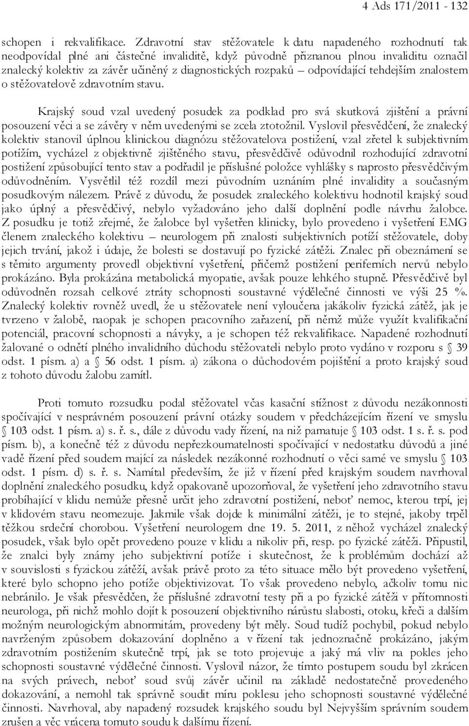 diagnostických rozpaků odpovídající tehdejším znalostem o stěžovatelově zdravotním stavu.