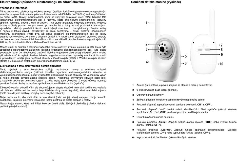 vysokofrekvenčním pásmu s frekvencemi od 800 MHz do 2,5 GHz) je dnes přetřásáno na celém světě.