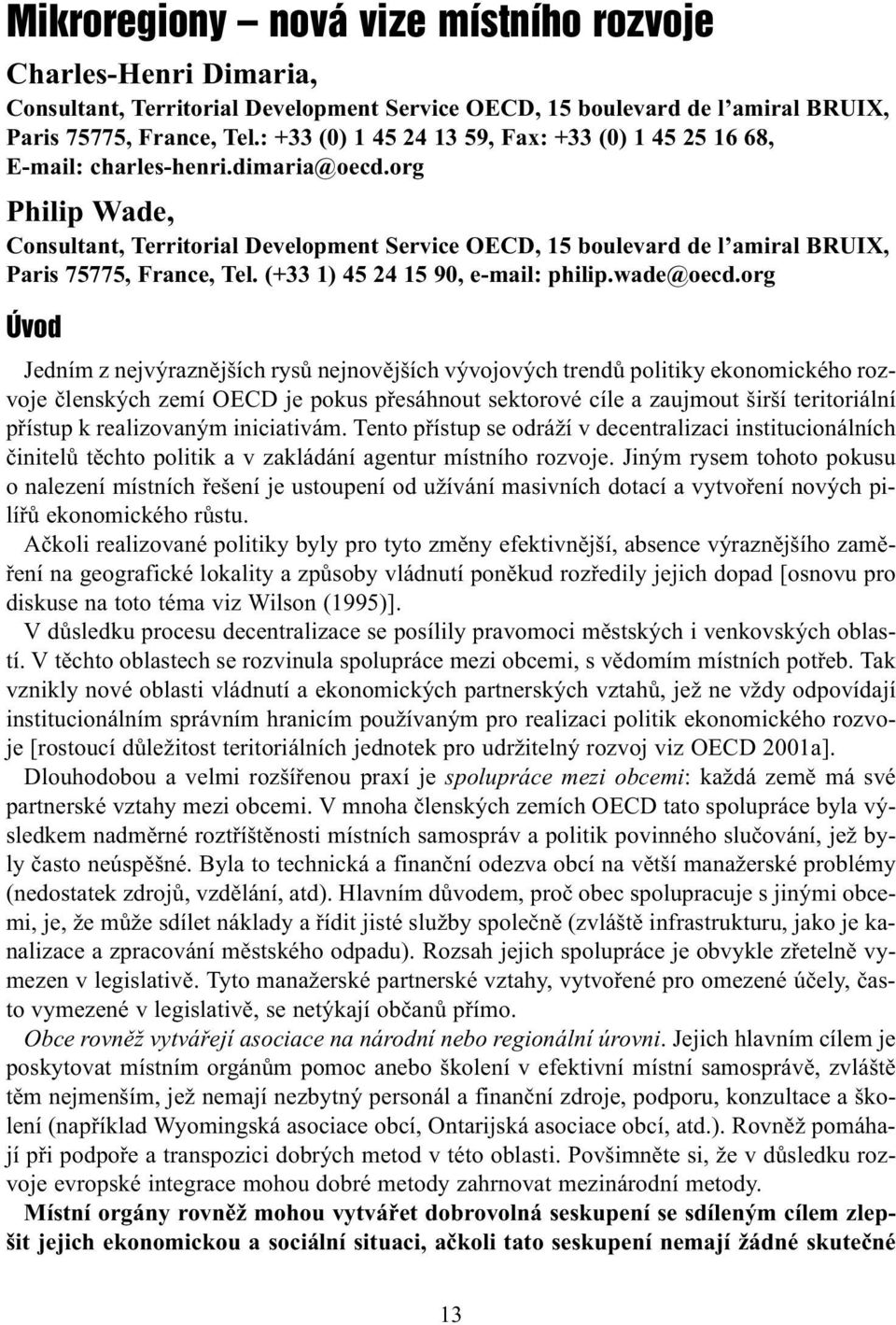 org Philip Wade, Consultant, Territorial Development Service OECD, 15 boulevard de l amiral BRUIX, Paris 75775, France, Tel. (+33 1) 45 24 15 90, e-mail: philip.wade@oecd.