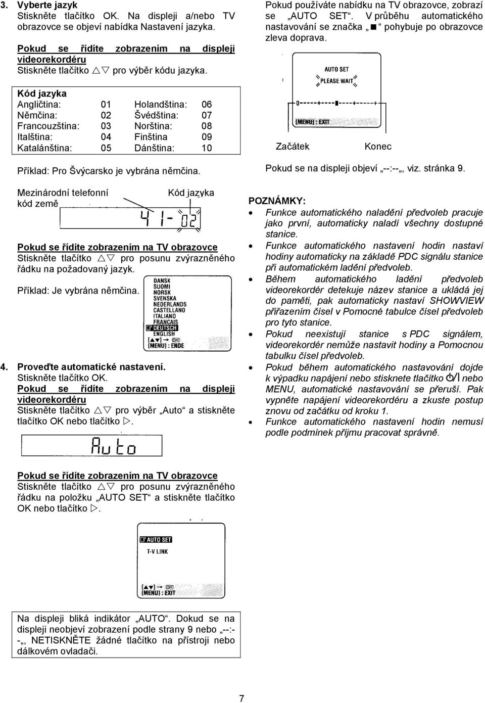 V průběhu automatického nastavování se značka pohybuje po obrazovce zleva doprava.