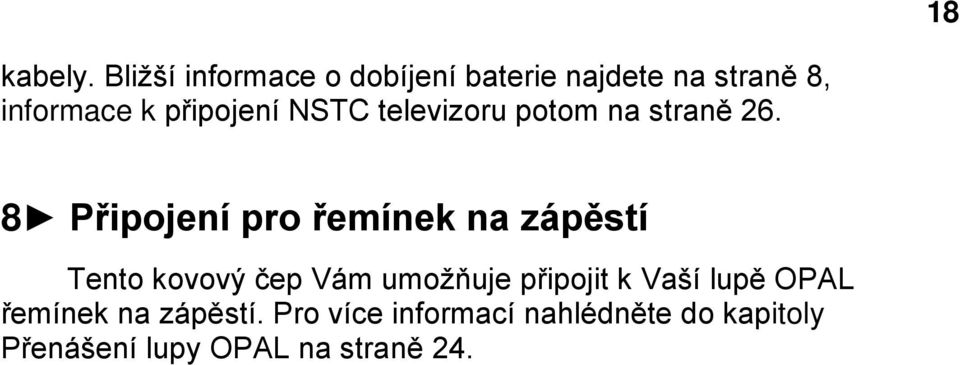 připojení NSTC televizoru potom na straně 26.