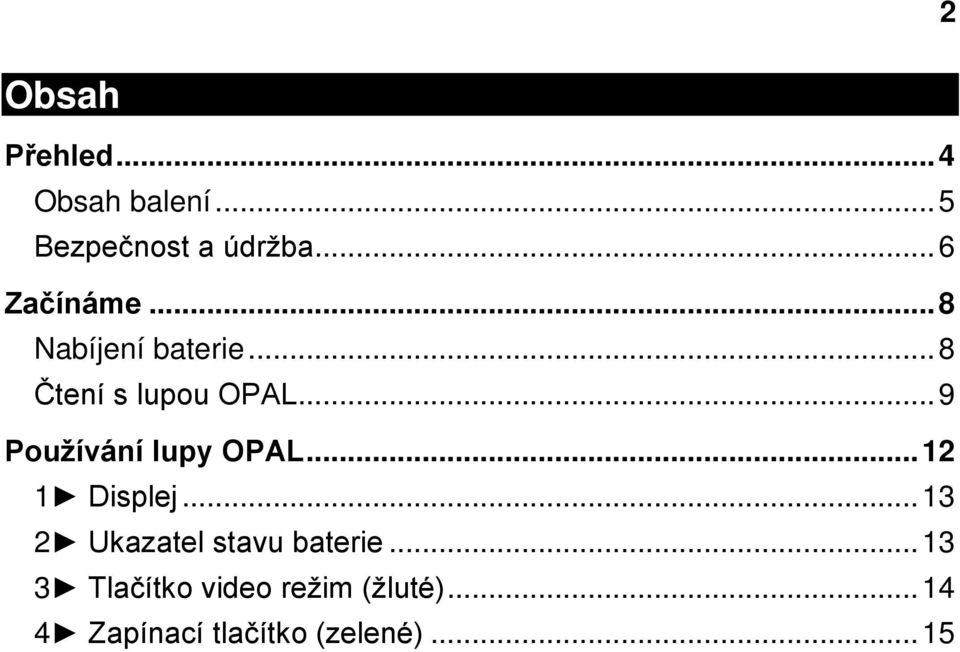 ..9 Používání lupy OPAL...12 1 Displej.