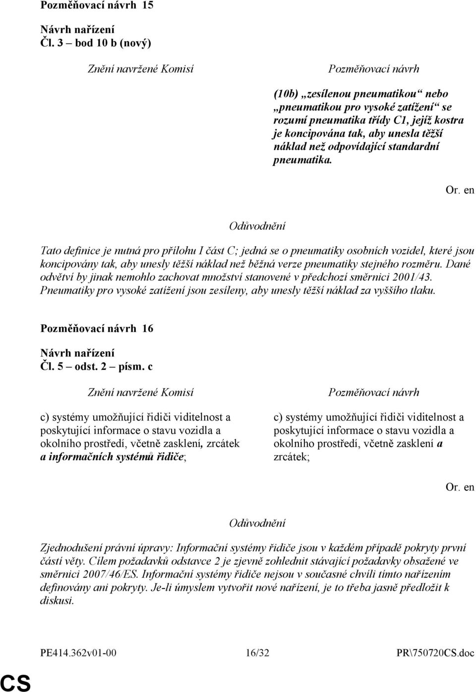 pneumatika. Tato definice je nutná pro přílohu I část C; jedná se o pneumatiky osobních vozidel, které jsou koncipovány tak, aby unesly těžší náklad než běžná verze pneumatiky stejného rozměru.