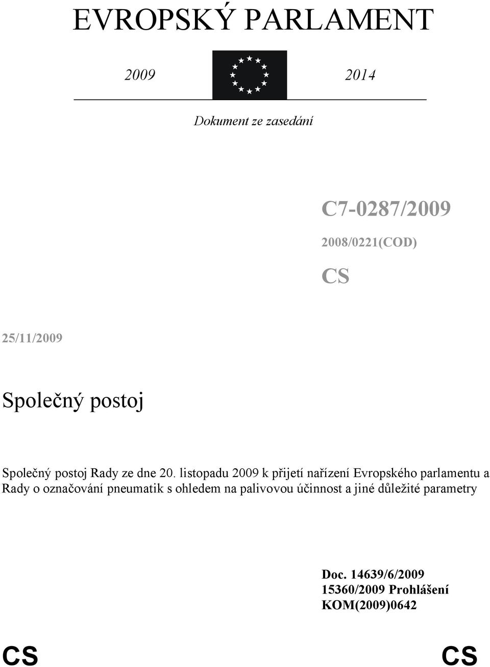 listopadu 2009 k přijetí nařízení Evropského parlamentu a Rady o označování