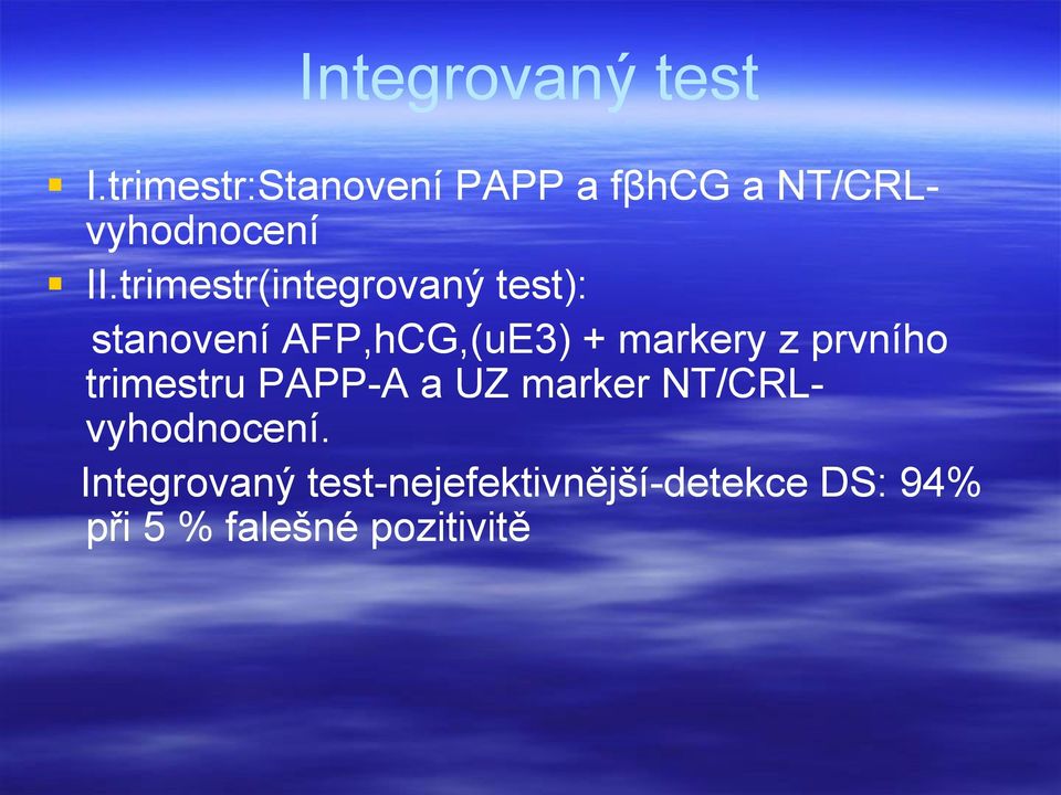 trimestr(integrovaný test): stanovení AFP,hCG,(uE3) + markery z