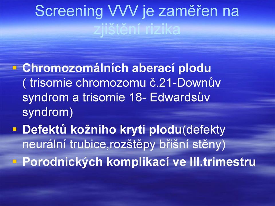 21-downův syndrom a trisomie 18- Edwardsův syndrom) Defektů