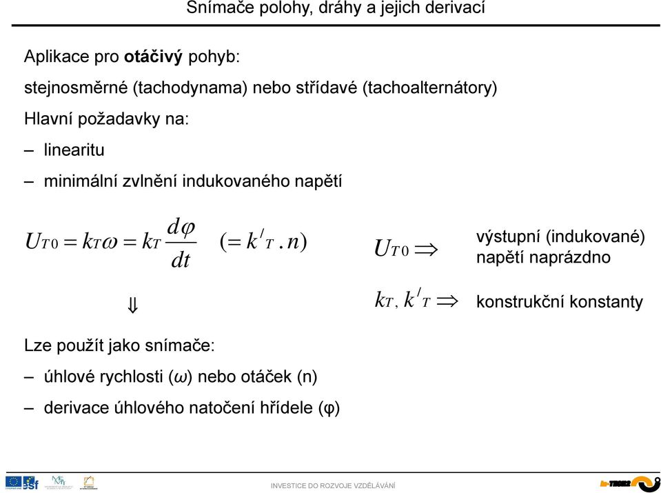 k T. n ) dt T = UT 0 / ktk k T výstupní (indukované) napětí naprázdno, konstrukční konstanty