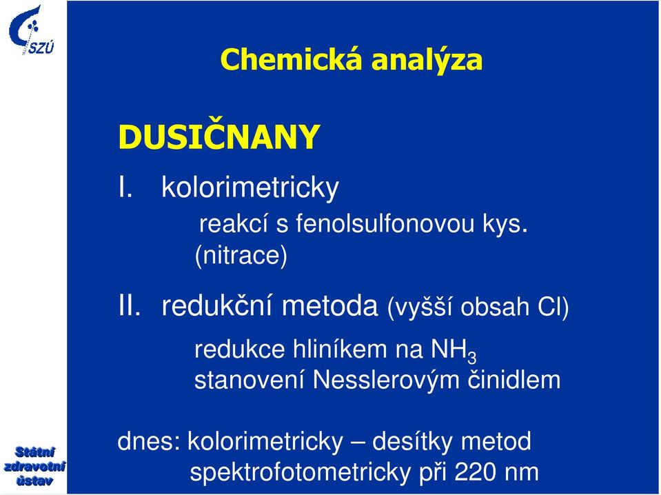 redukční metoda (vyšší obsah Cl) redukce hliníkem na NH 3