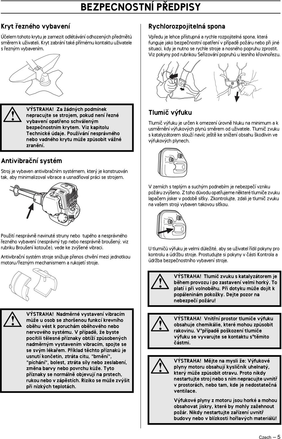 nosného popruhu zprostit. Viz pokyny pod rubrikou Sefiizování popruhû u lesního kfiovinofiezu.