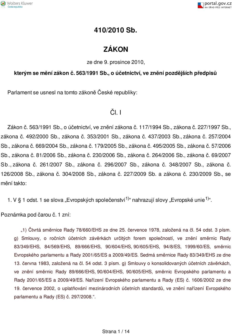 , zákona č. 179/2005 Sb., zákona č. 495/2005 Sb., zákona č. 57/2006 Sb., zákona č. 81/2006 Sb., zákona č. 230/2006 Sb., zákona č. 264/2006 Sb., zákona č. 69/2007 S b., zákona č. 261/2007 Sb.