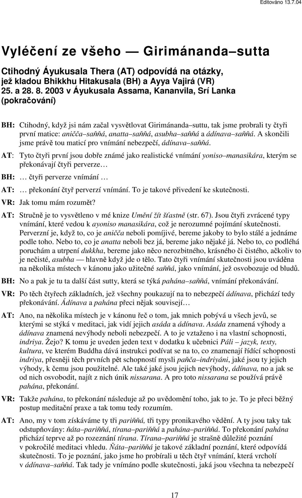 ádínava saá. A skonili jsme práv tou maticí pro vnímání nebezpeí, ádínava saá.