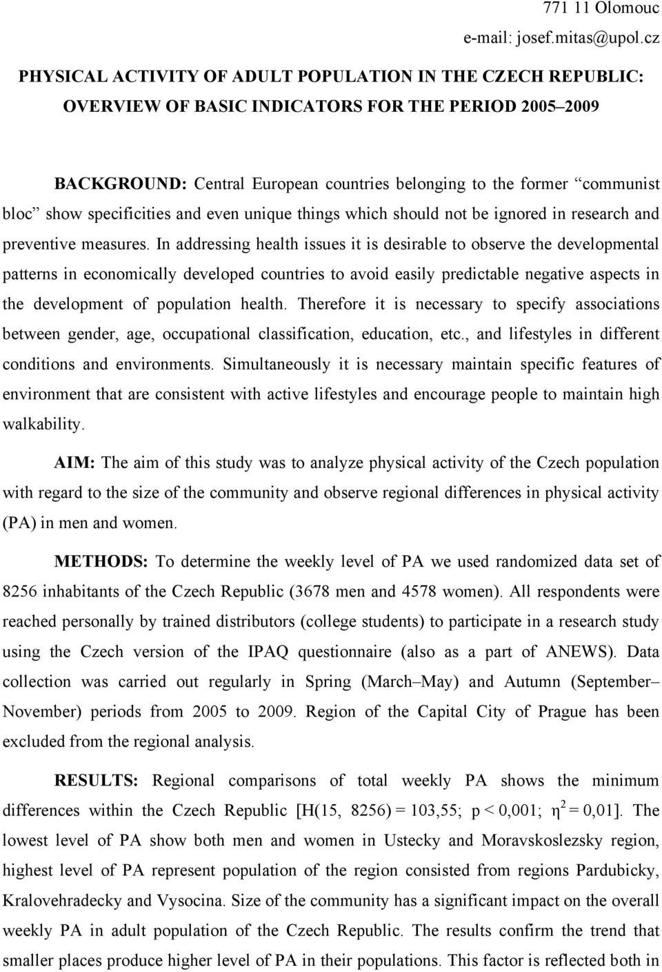 show specificities and even unique things which should not be ignored in research and preventive measures.