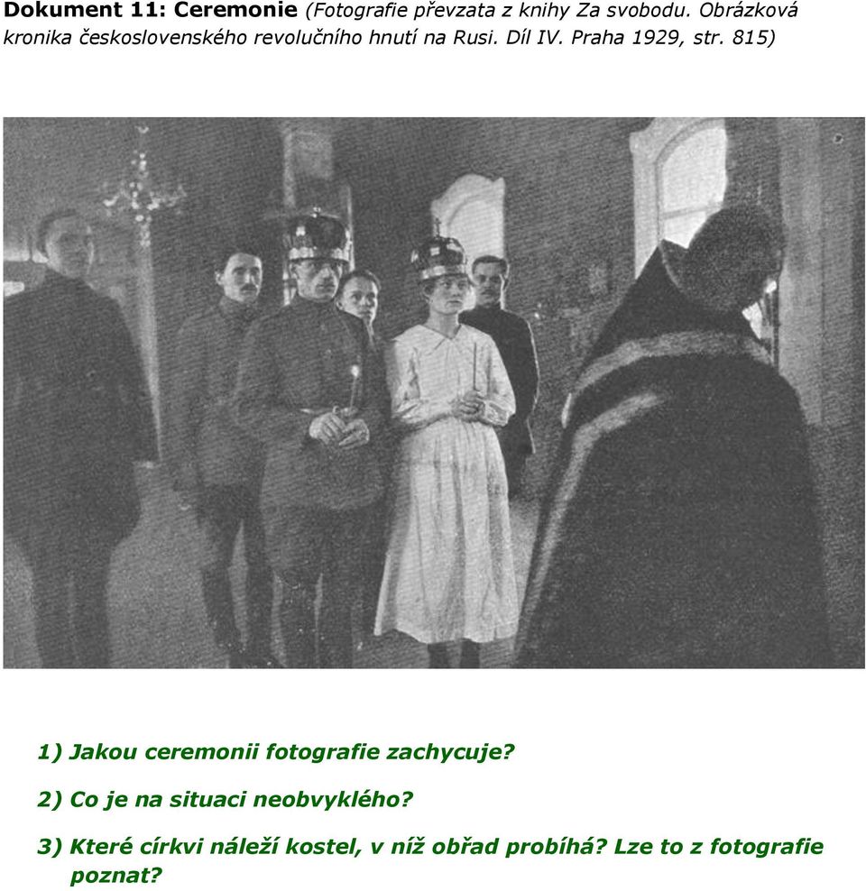 Praha 1929, str. 815) 1) Jakou ceremonii fotografie zachycuje?