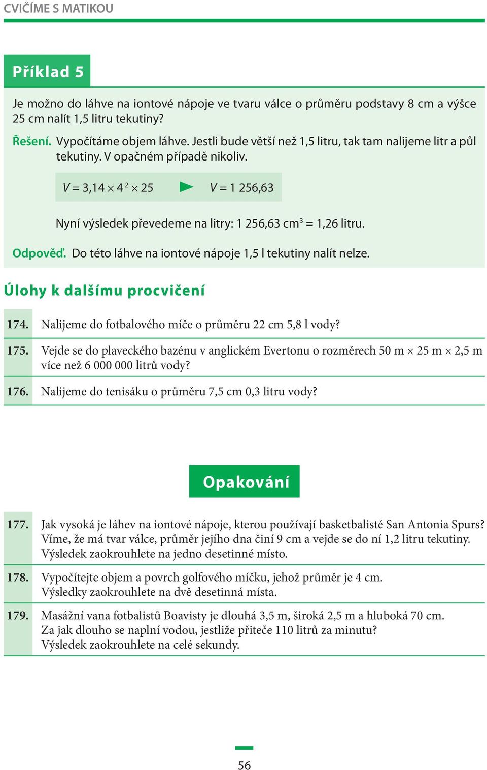 Do této láhve na iontové nápoje 1,5 l tekutiny nalít nelze. 174. Nalijeme do fotbalového míče o průměru 22 cm 5,8 l vody? 175.