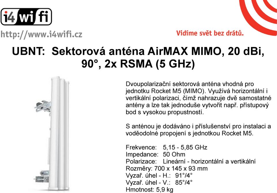 přístupový bod s vysokou propustností. S anténou je dodáváno i příslušenství pro instalaci a voděodolné propojení s jednotkou Rocket M5.