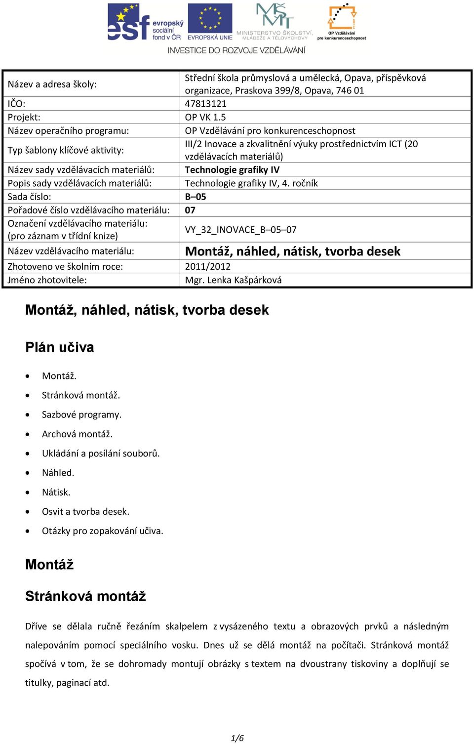 vzdělávacích materiálů: Technologie grafiky IV Popis sady vzdělávacích materiálů: Technologie grafiky IV, 4.