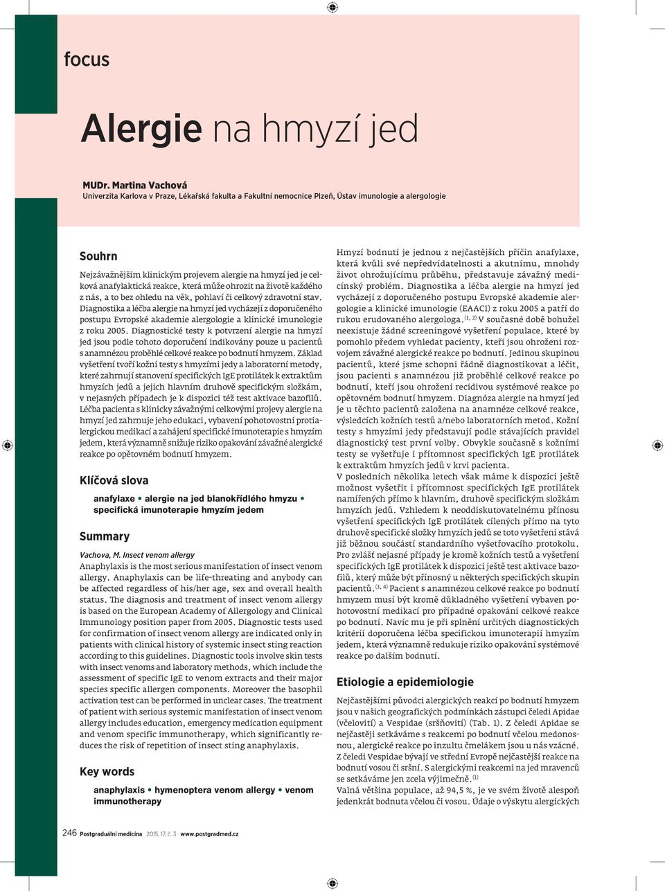 anafylaktická reakce, která může ohrozit na životě každého z nás, a to bez ohledu na věk, pohlaví či celkový zdravotní stav.