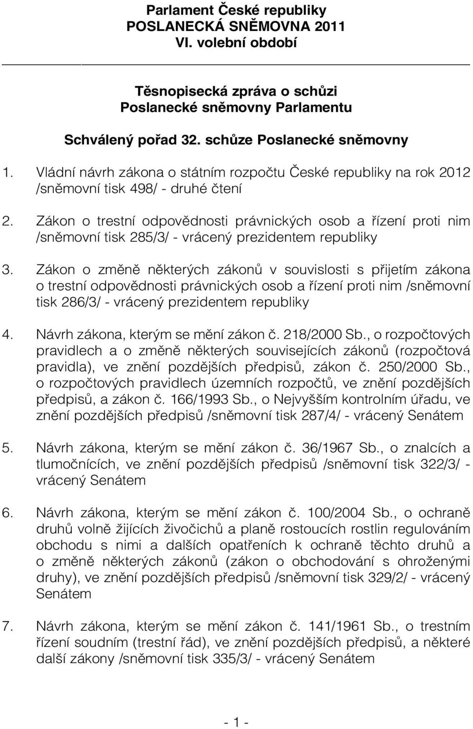 Zákon o trestní odpovědnosti právnických osob a řízení proti nim /sněmovní tisk 285/3/ - vrácený prezidentem republiky 3.