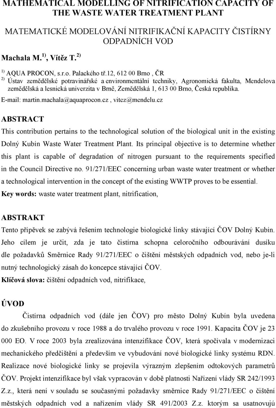 12, 612 00 Brno, ČR 2) Ústav zemědělské potravinářské a environmentální techniky, Agronomická fakulta, Mendelova zemědělská a lesnická univerzita v Brně, Zemědělská 1, 613 00 Brno, Česká republika.