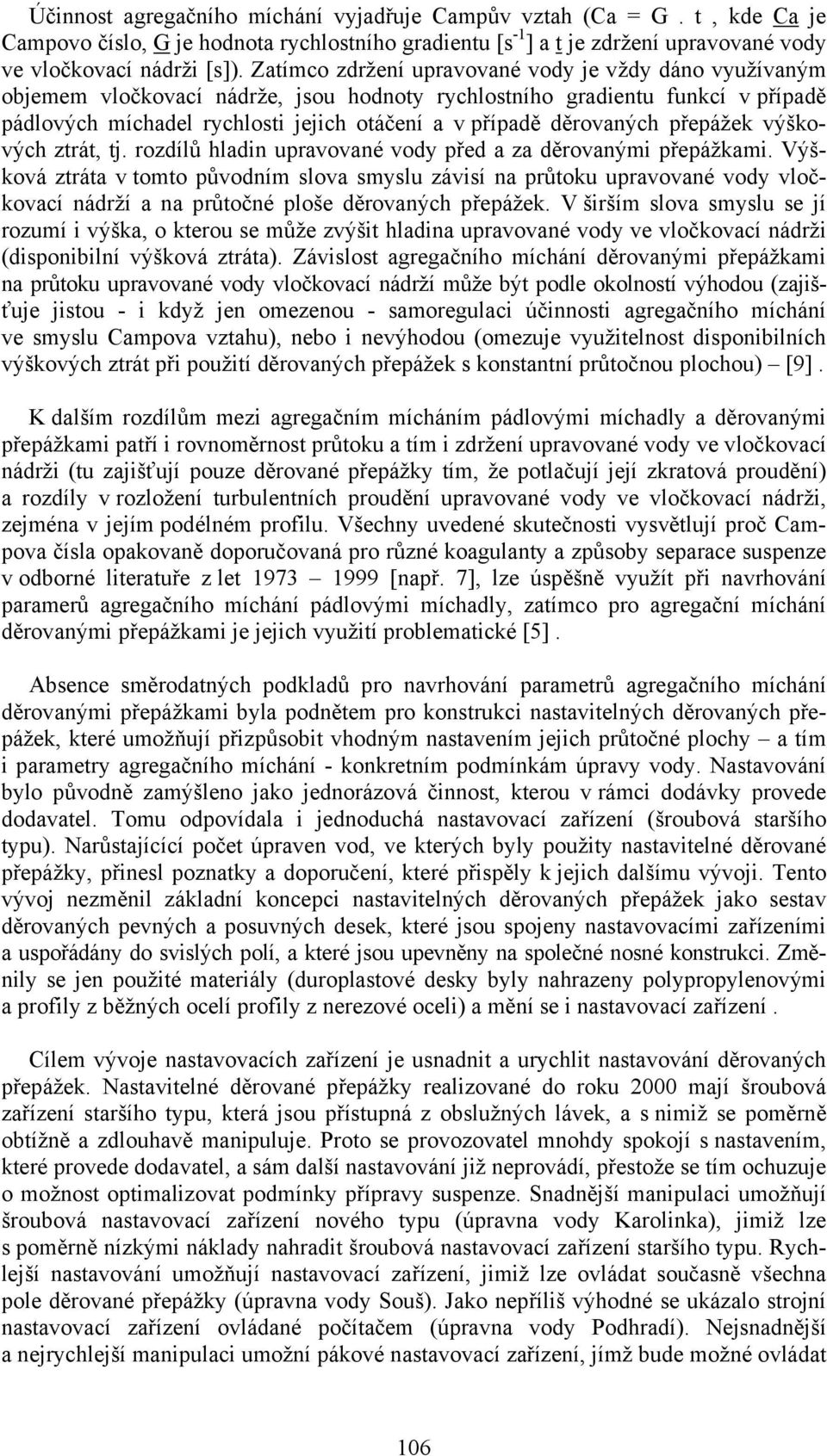 děrovaných přepážek výškových ztrát, tj. rozdílů hladin upravované vody před a za děrovanými přepážkami.