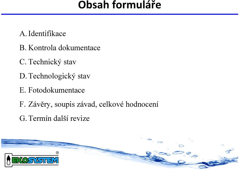 Technologický stav E. Fotodokumentace F.