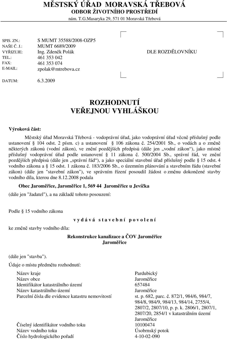 2 písm. c) a ustanovení 106 zákona č. 254/2001 Sb.