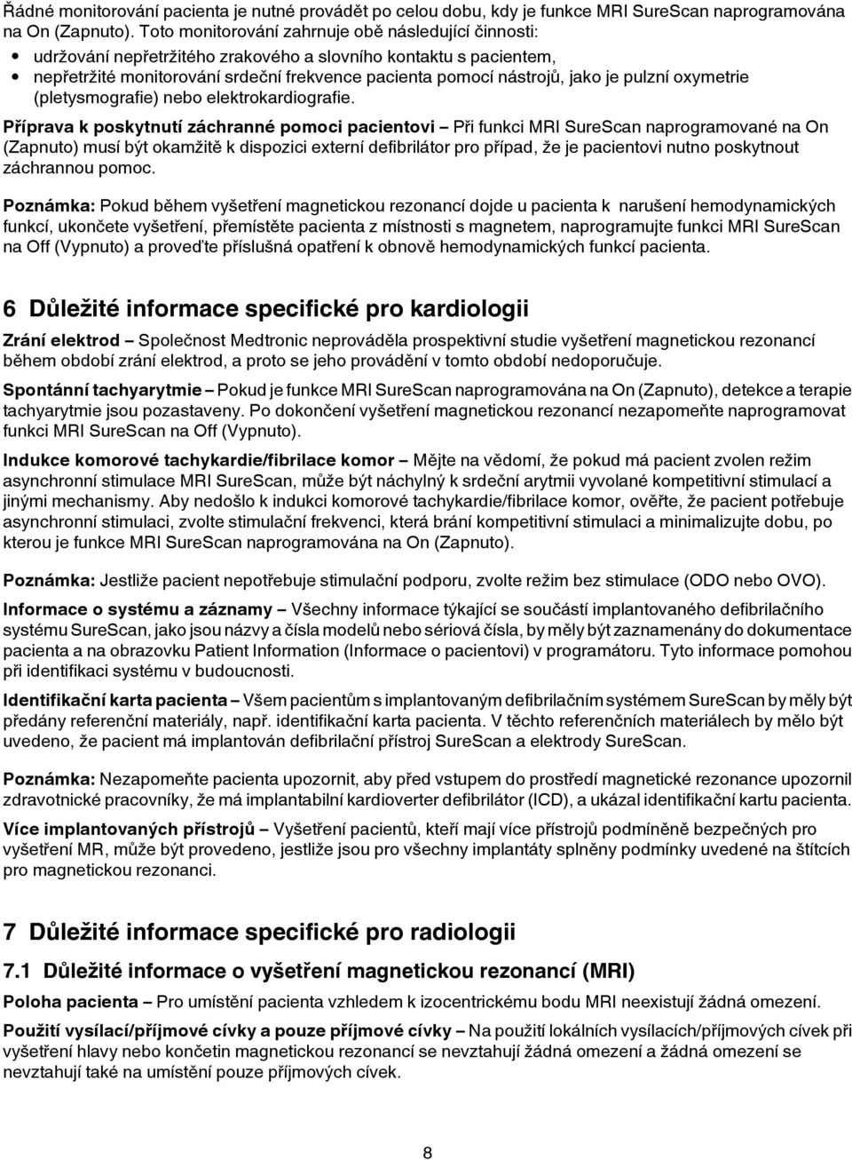 pulzní oxymetrie (pletysmografie) nebo elektrokardiografie.