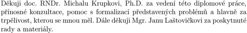 představených problémů a hlavně za trpělivost, kterou se mnou