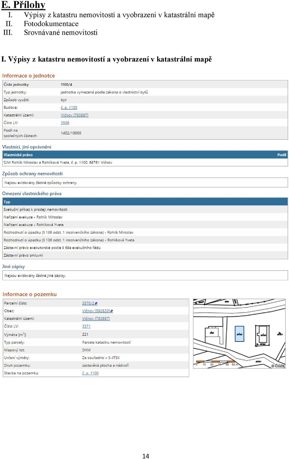 katastrální mapě II. Fotodokumentace III.