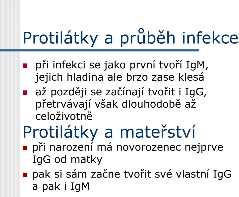 přetrvávají však dlouhodobě až celoživotně Protilátky a mateřství při