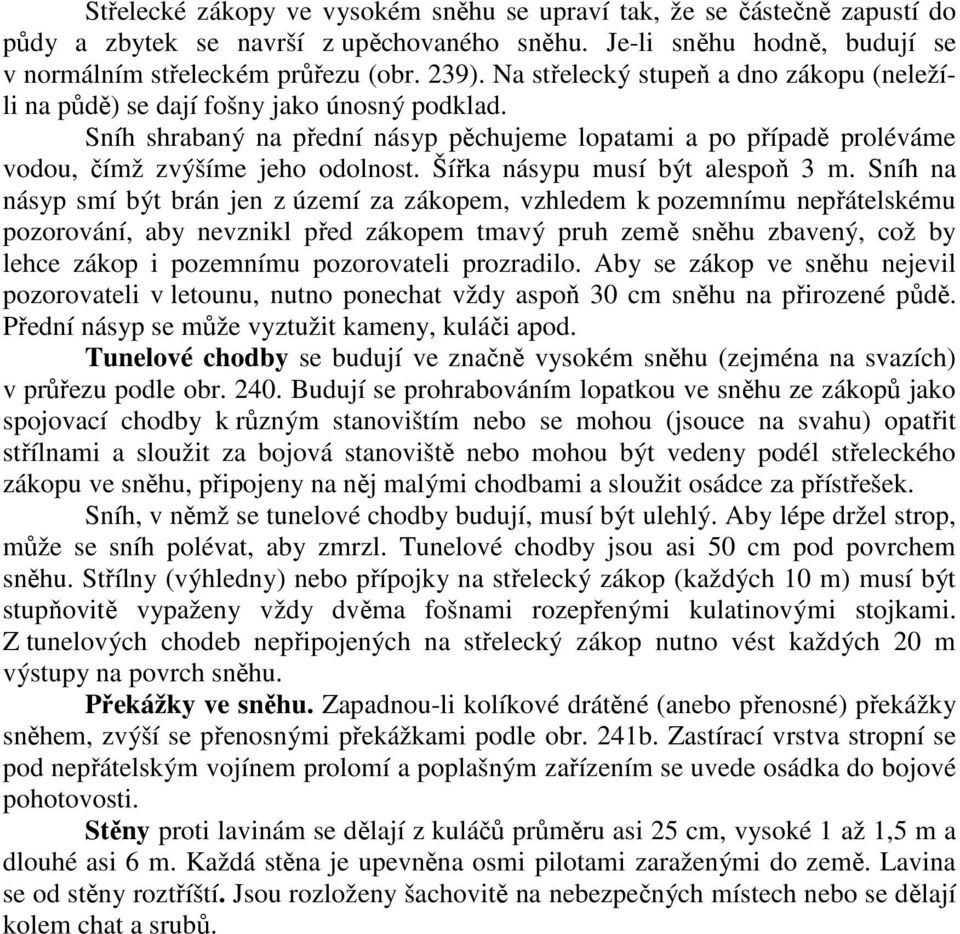 Šířka násypu musí být alespoň 3 m.