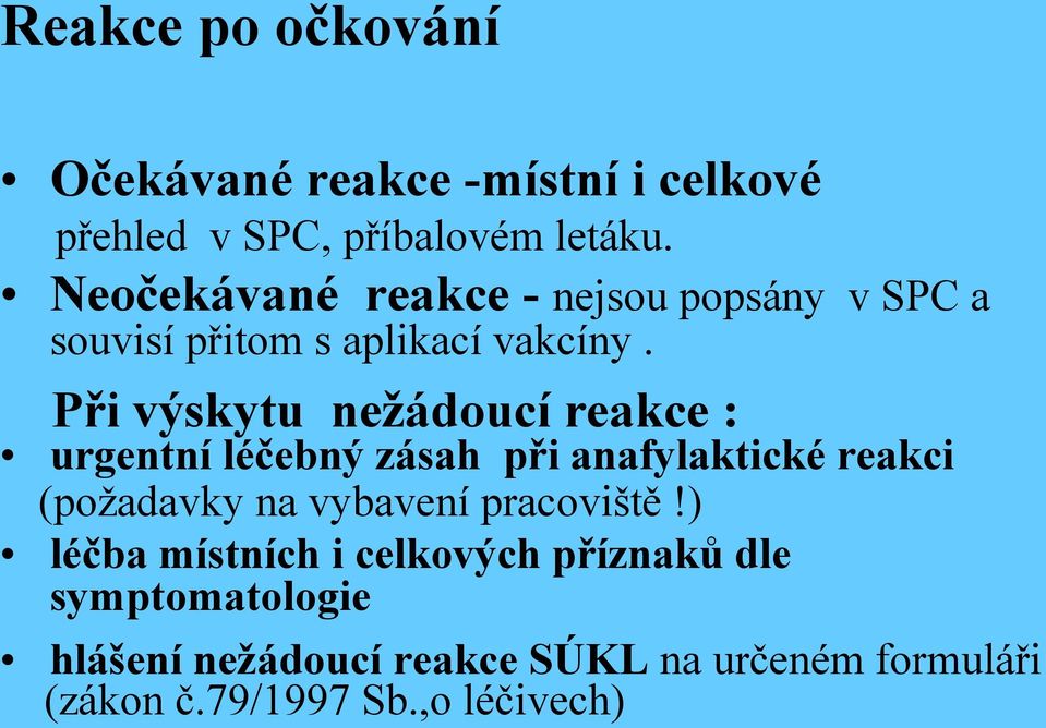 Při výskytu nežádoucí reakce : urgentní léčebný zásah při anafylaktické reakci (požadavky na vybavení